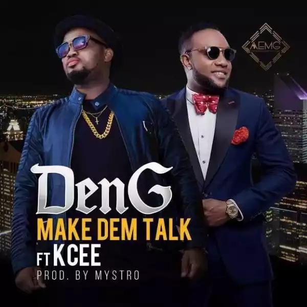 DenG - Make Dem Talk (ft. Kcee)